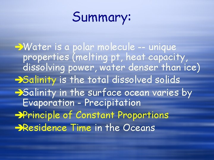 Summary: èWater is a polar molecule -- unique properties (melting pt, heat capacity, dissolving Summary: èWater is a polar molecule -- unique properties (melting pt, heat capacity, dissolving