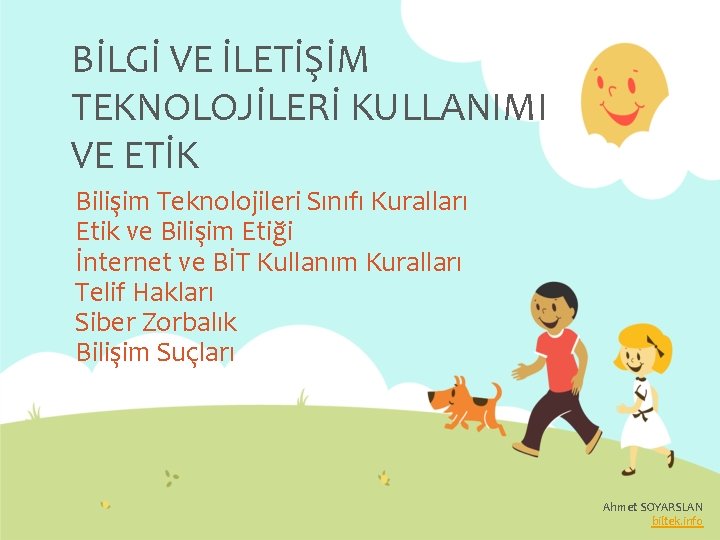 BİLGİ VE İLETİŞİM TEKNOLOJİLERİ KULLANIMI VE ETİK Bilişim Teknolojileri Sınıfı Kuralları Etik ve Bilişim