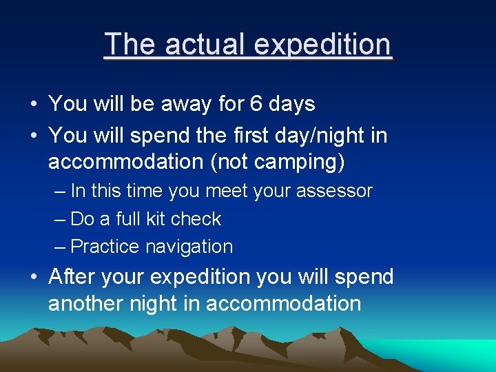 The actual expedition • You will be away for 6 days • You will