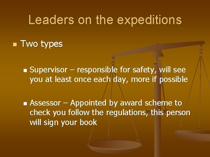 Leaders on the expeditions n Two types n n Supervisor – responsible for safety,