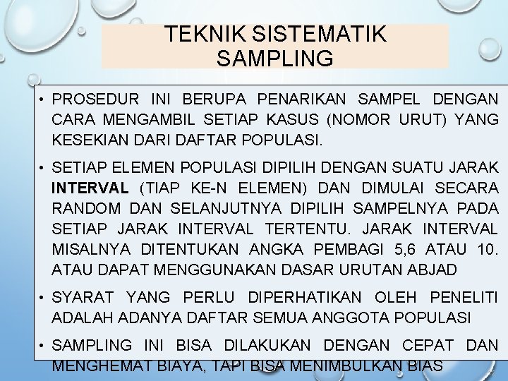 TEKNIK SISTEMATIK SAMPLING • PROSEDUR INI BERUPA PENARIKAN SAMPEL DENGAN CARA MENGAMBIL SETIAP KASUS