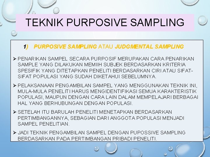 TEKNIK PURPOSIVE SAMPLING 1) PURPOSIVE SAMPLING ATAU JUDGMENTAL SAMPLING Ø PENARIKAN SAMPEL SECARA PURPOSIF