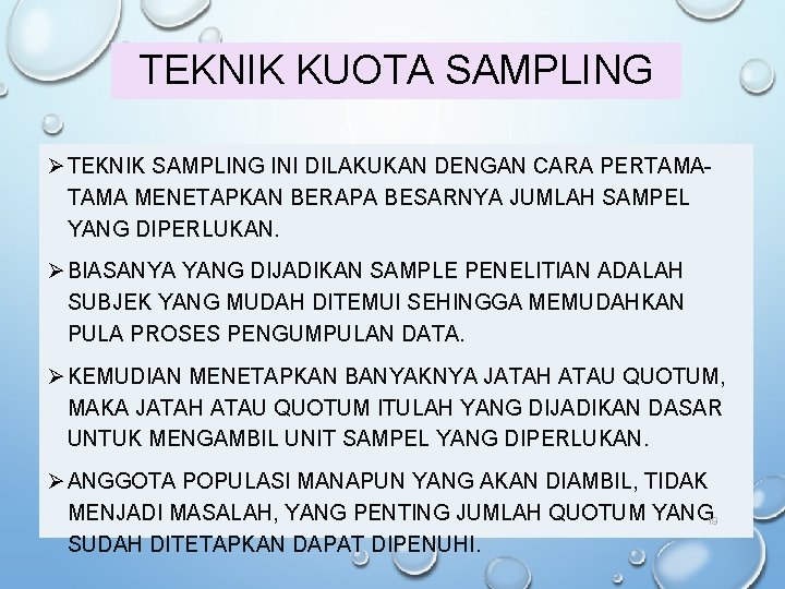 TEKNIK KUOTA SAMPLING Ø TEKNIK SAMPLING INI DILAKUKAN DENGAN CARA PERTAMA MENETAPKAN BERAPA BESARNYA