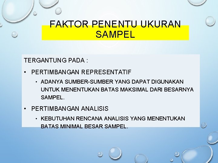 FAKTOR PENENTU UKURAN SAMPEL TERGANTUNG PADA : • PERTIMBANGAN REPRESENTATIF • ADANYA SUMBER-SUMBER YANG