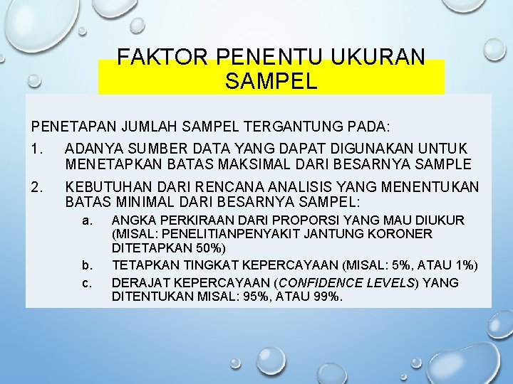 FAKTOR PENENTU UKURAN SAMPEL PENETAPAN JUMLAH SAMPEL TERGANTUNG PADA: 1. ADANYA SUMBER DATA YANG