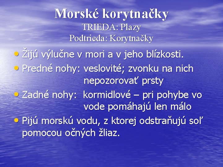 Morské korytnačky TRIEDA: Plazy Podtrieda: Korytnačky • Žijú výlučne v mori a v jeho