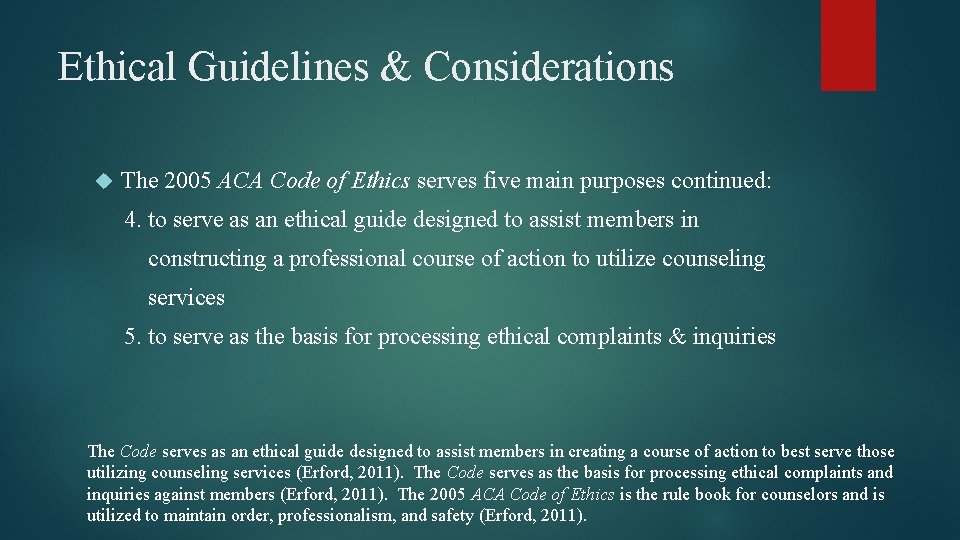 Ethical Guidelines & Considerations The 2005 ACA Code of Ethics serves five main purposes