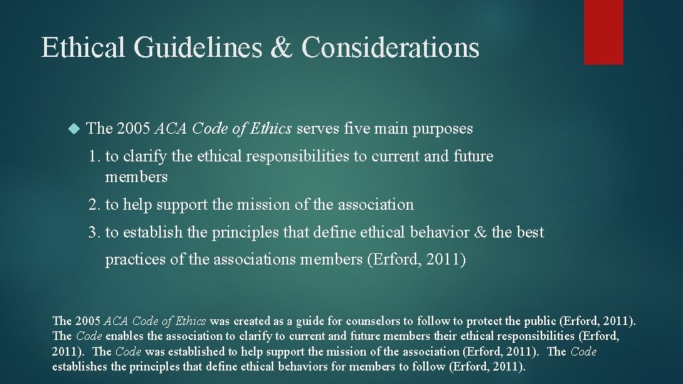 Ethical Guidelines & Considerations The 2005 ACA Code of Ethics serves five main purposes