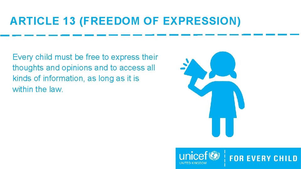 ARTICLE 13 (FREEDOM OF EXPRESSION) Every child must be free to express their thoughts