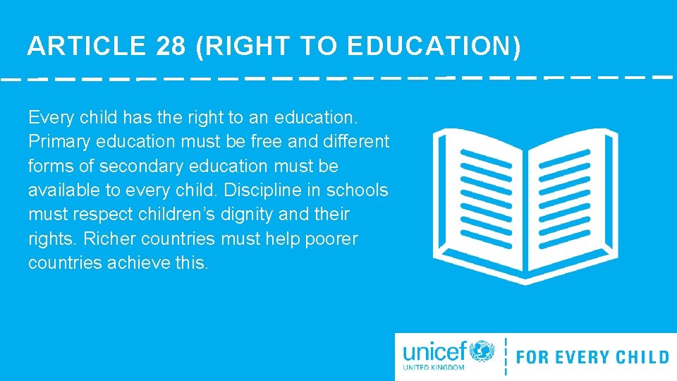 ARTICLE 28 (RIGHT TO EDUCATION) Every child has the right to an education. Primary