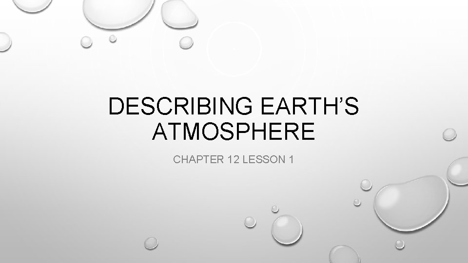 DESCRIBING EARTH’S ATMOSPHERE CHAPTER 12 LESSON 1 