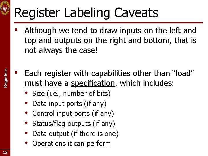 Registers Register Labeling Caveats • Although we tend to draw inputs on the left