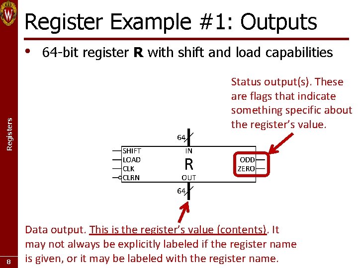 Register Example #1: Outputs Registers • 8 64 -bit register R with shift and