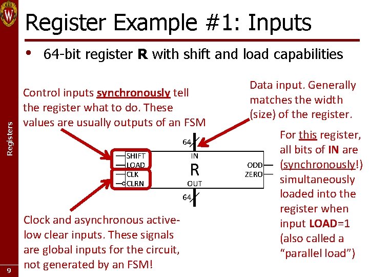 Register Example #1: Inputs Registers • 9 64 -bit register R with shift and