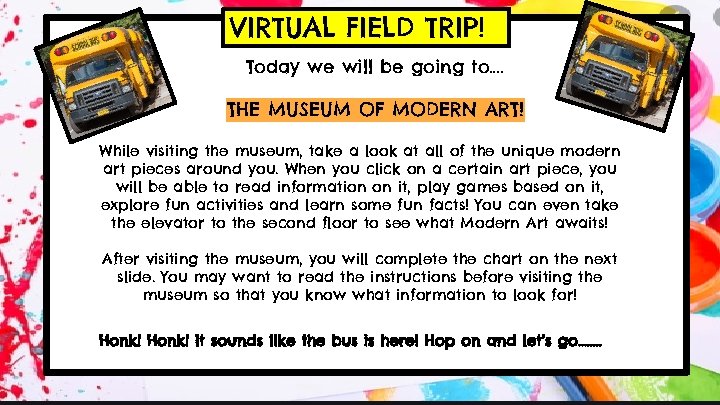 VIRTUAL FIELD TRIP! Today we will be going to…. THE MUSEUM OF MODERN ART!