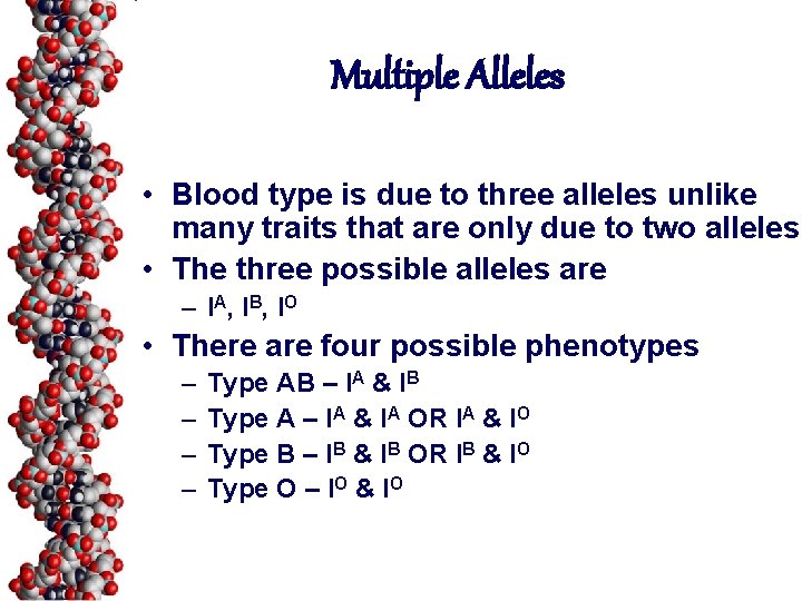 Multiple Alleles • Blood type is due to three alleles unlike many traits that