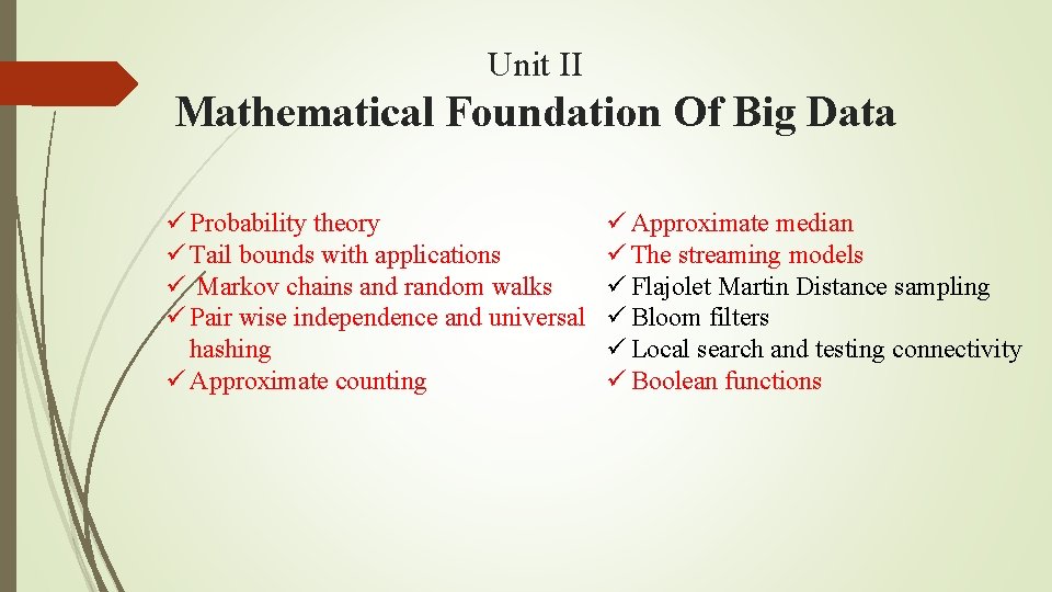 Unit II Mathematical Foundation Of Big Data ü Probability theory ü Tail bounds with