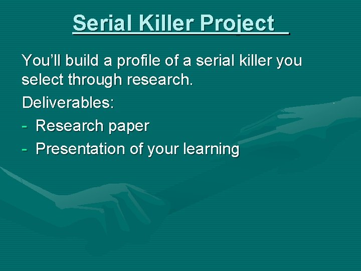 Serial Killer Project You’ll build a profile of a serial killer you select through