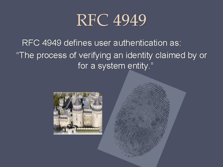 RFC 4949 defines user authentication as: “The process of verifying an identity claimed by