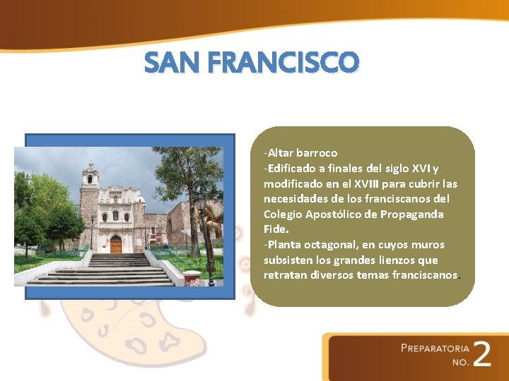 SAN FRANCISCO -Altar barroco -Edificado a finales del siglo XVI y modificado en el