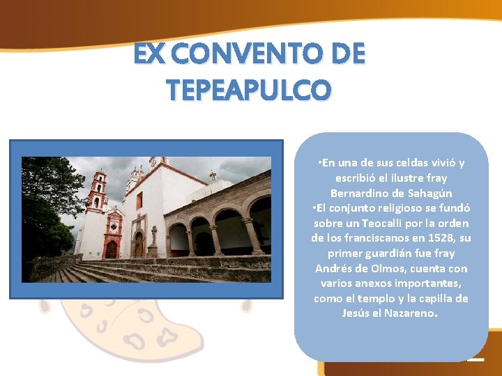 EX CONVENTO DE TEPEAPULCO • En una de sus celdas vivió y escribió el