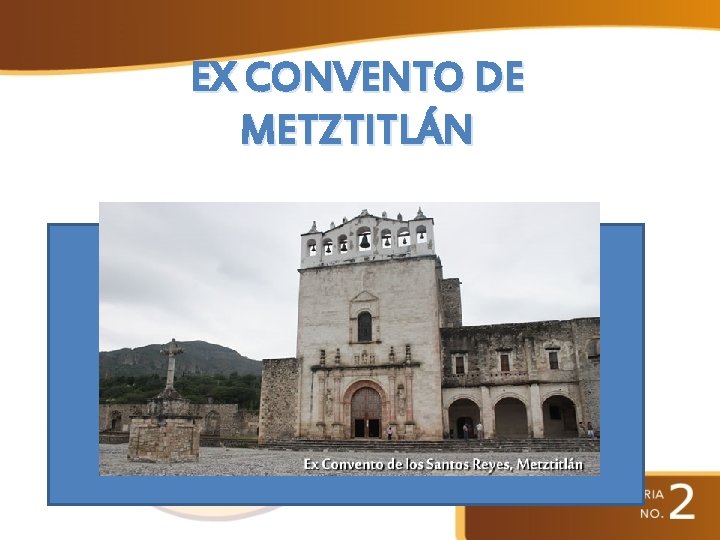 EX CONVENTO DE METZTITLÁN 