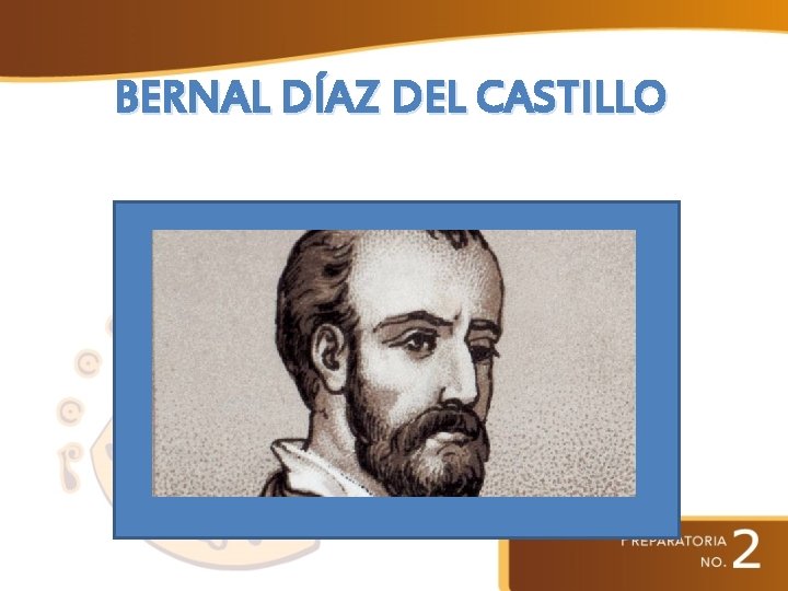 BERNAL DÍAZ DEL CASTILLO 