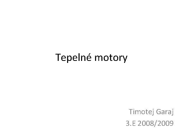 Tepelné motory Timotej Garaj 3. E 2008/2009 