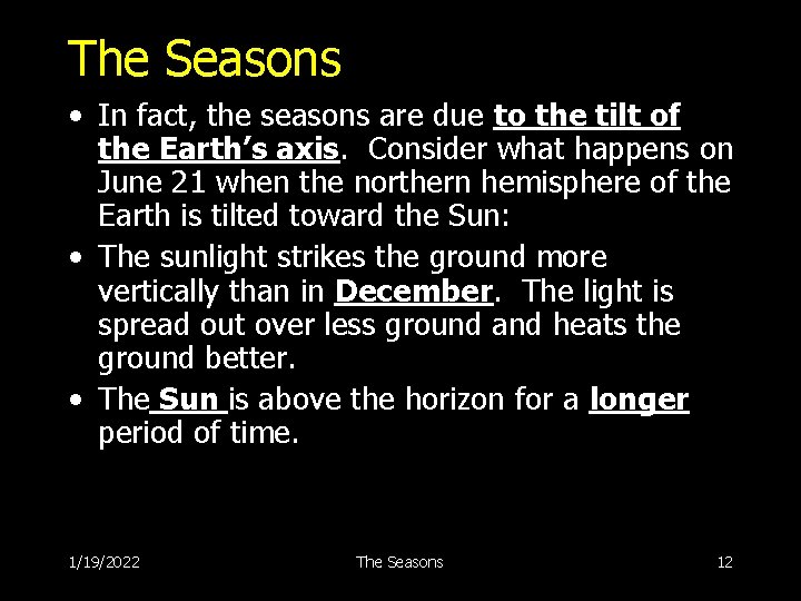 The Seasons • In fact, the seasons are due to the tilt of the