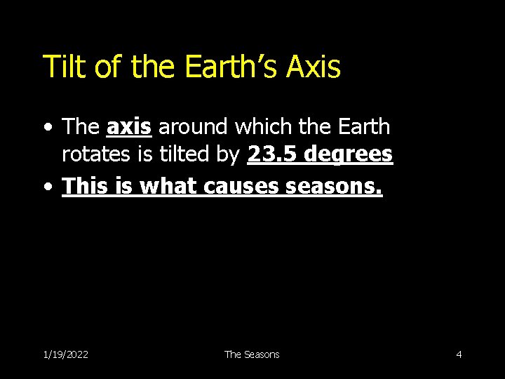 Tilt of the Earth’s Axis • The axis around which the Earth rotates is
