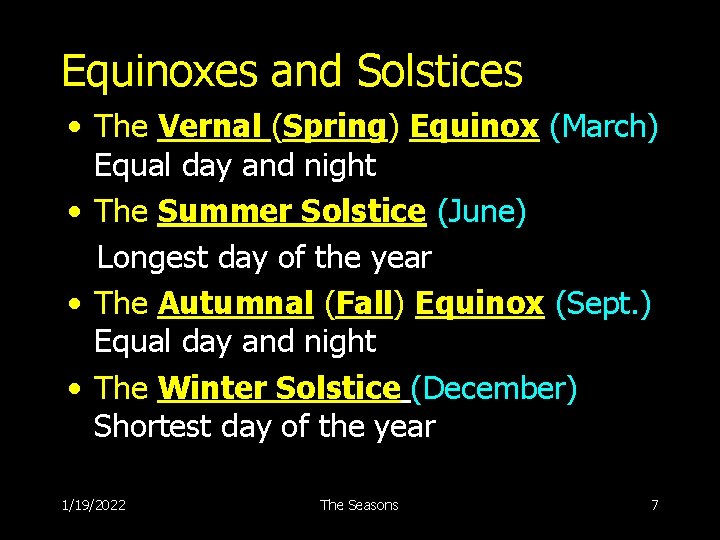 Equinoxes and Solstices • The Vernal (Spring) Equinox (March) Equal day and night •