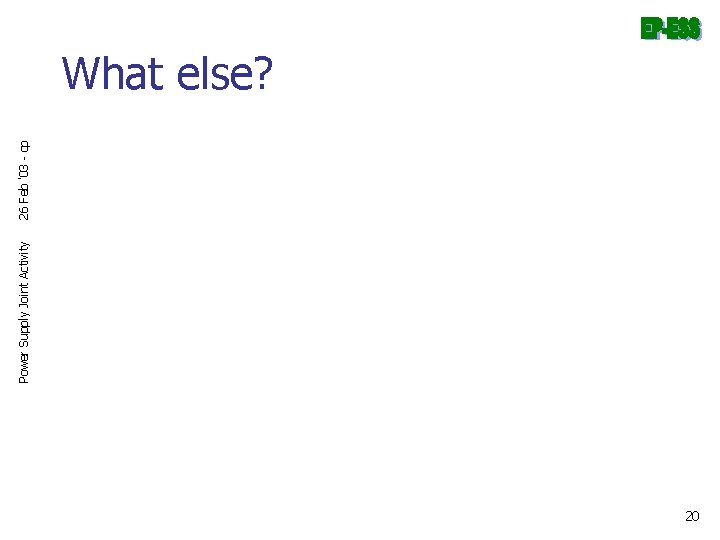 Power Supply Joint Activity 26 Feb '03 - cp What else? 20 