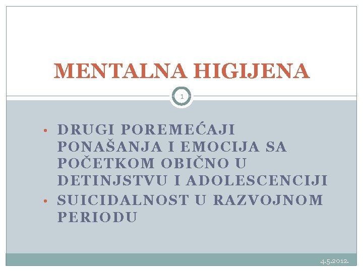 MENTALNA HIGIJENA 1 • DRUGI POREMEĆAJI PONAŠANJA I EMOCIJA SA POČETKOM OBIČNO U DETINJSTVU