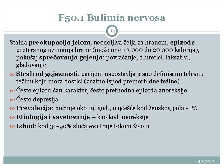 F 50. 1 Bulimia nervosa 13 Stalna preokupacija jelom, neodoljiva želja za hranom, epizode