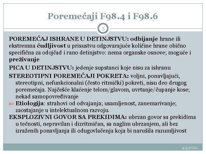 Poremećaji F 98. 4 i F 98. 6 5 POREMEĆAJ ISHRANE U DETINJSTVU: odbijanje