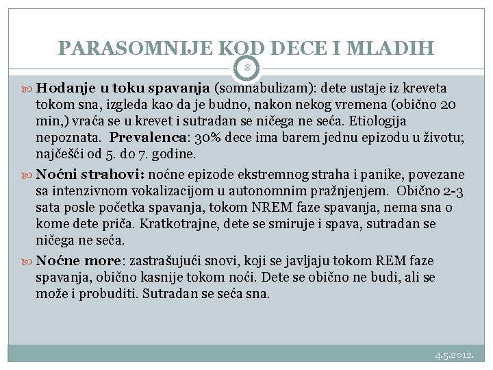 PARASOMNIJE KOD DECE I MLADIH 8 Hodanje u toku spavanja (somnabulizam): dete ustaje iz