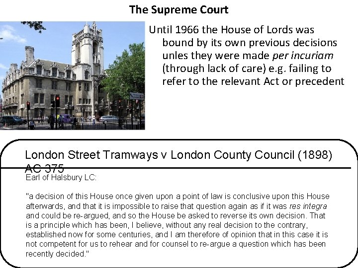 The Supreme Court Until 1966 the House of Lords was bound by its own