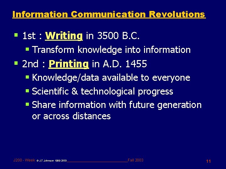 Information Communication Revolutions § 1 st : Writing in 3500 B. C. § Transform