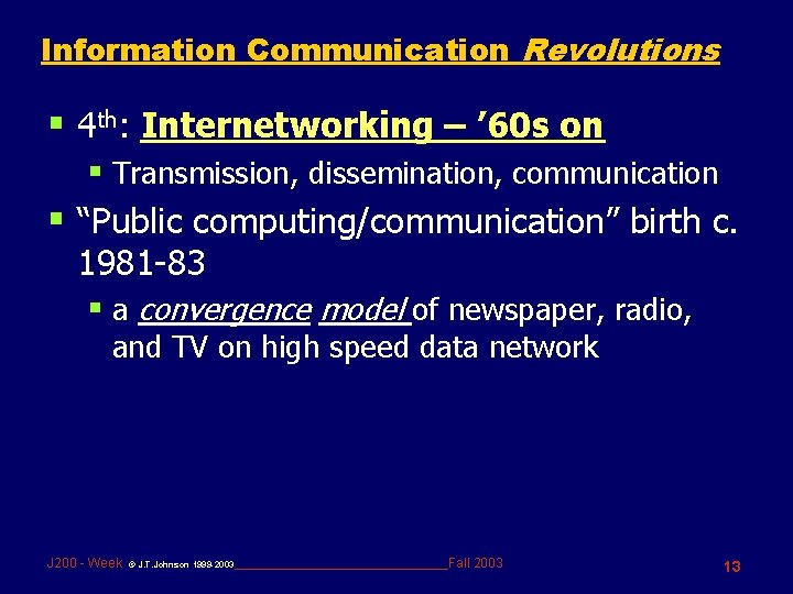 Information Communication Revolutions § 4 th: Internetworking – ’ 60 s on § Transmission,