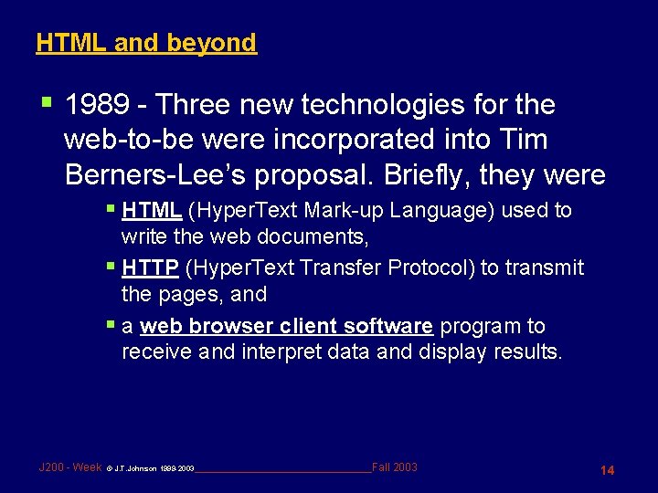 HTML and beyond § 1989 - Three new technologies for the web-to-be were incorporated