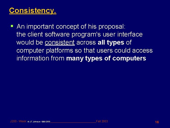 Consistency. § An important concept of his proposal: the client software program's user interface