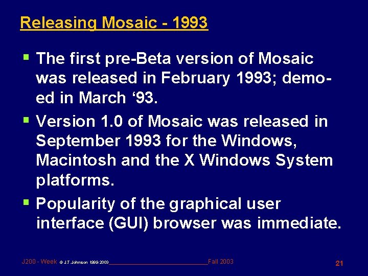 Releasing Mosaic - 1993 § The first pre-Beta version of Mosaic was released in