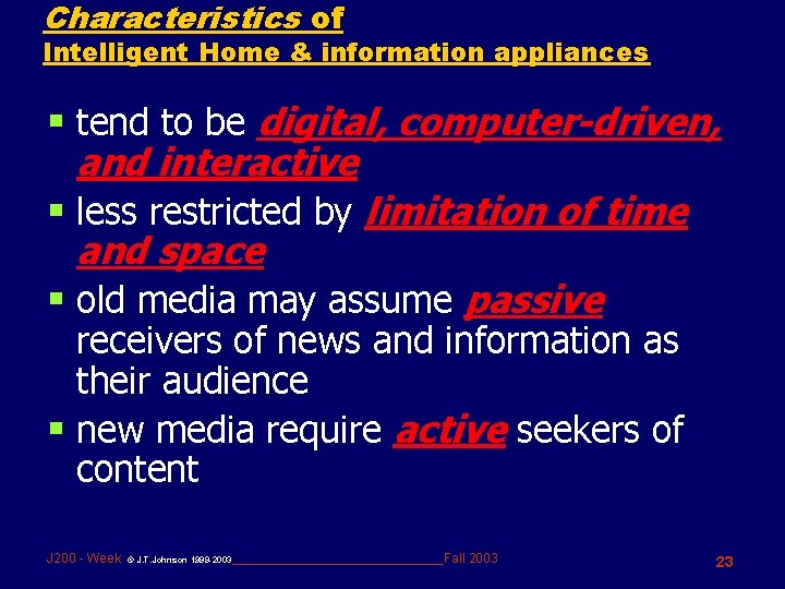 Characteristics of Intelligent Home & information appliances § tend to be digital, computer-driven, and