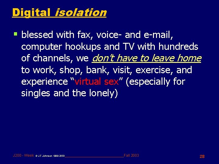 Digital isolation § blessed with fax, voice- and e-mail, computer hookups and TV with