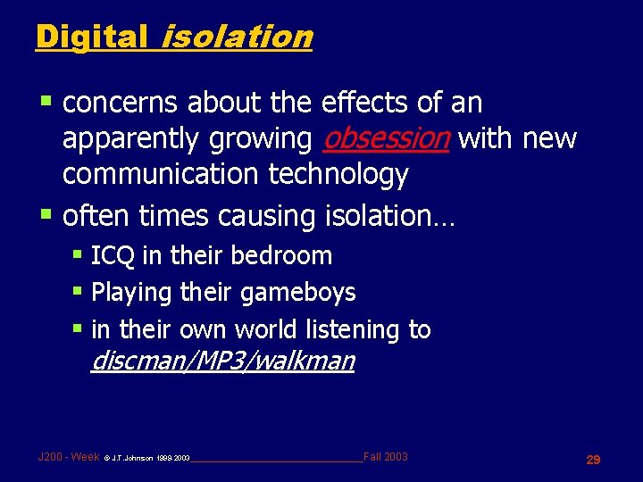 Digital isolation § concerns about the effects of an apparently growing obsession with new