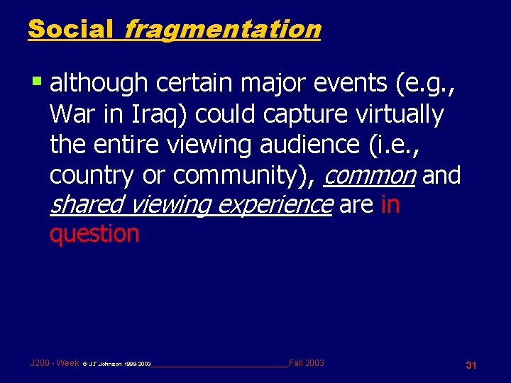 Social fragmentation § although certain major events (e. g. , War in Iraq) could
