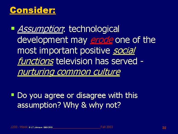 Consider: § Assumption: technological development may erode one of the most important positive social