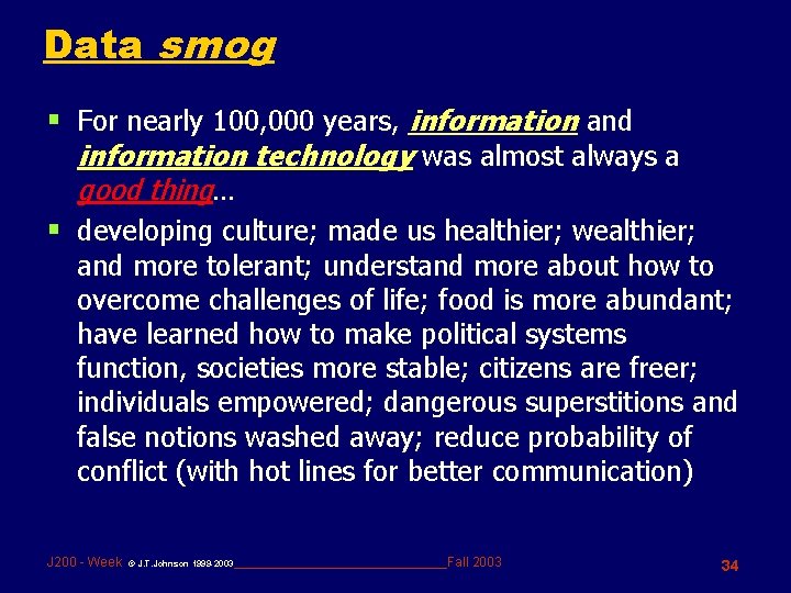 Data smog § For nearly 100, 000 years, information and information technology was almost