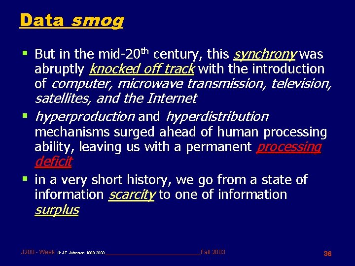 Data smog § But in the mid-20 th century, this synchrony was abruptly knocked