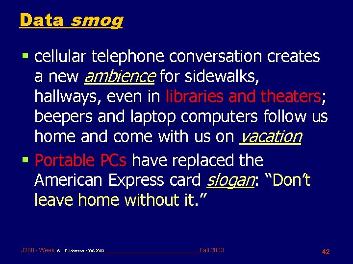 Data smog § cellular telephone conversation creates a new ambience for sidewalks, hallways, even